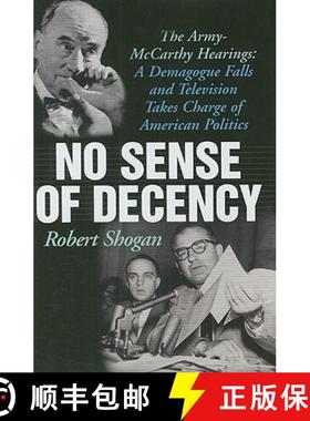 预订 No Sense Of Decency : The Army-McCarthy Hearings: A Demagogue Falls and Television Takes Charge ... [9781566637701]