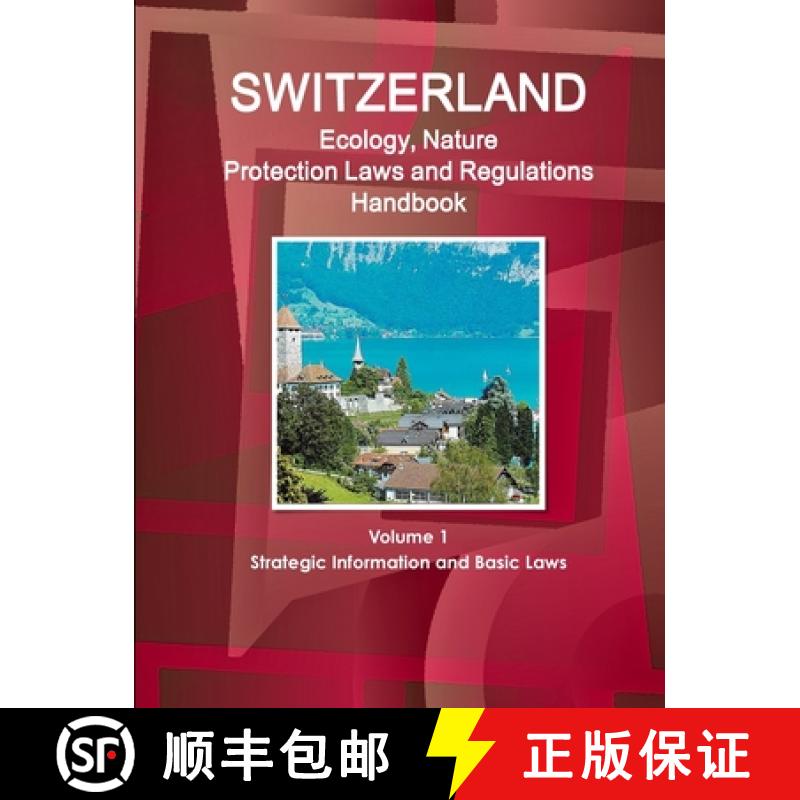 【3-4周达】Switzerland Ecology, Nature Protection Laws and Regulations Handbook Volume 1 Strategic In... [9781433075049]