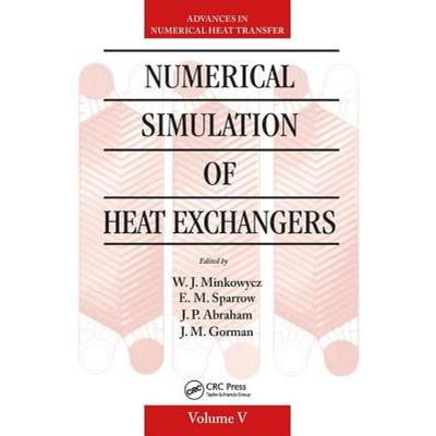 【4周达】Numerical Simulation of Heat Exchangers: Advances in Numerical Heat Transfer Volume V [9781482250190]