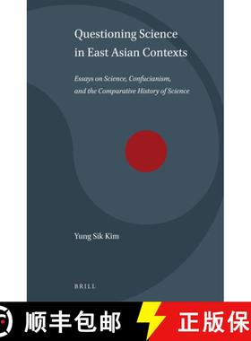预订 Questioning Science in East Asian Contexts: Essays on Science, Confucianism, and the Comparative... [9789004265097]