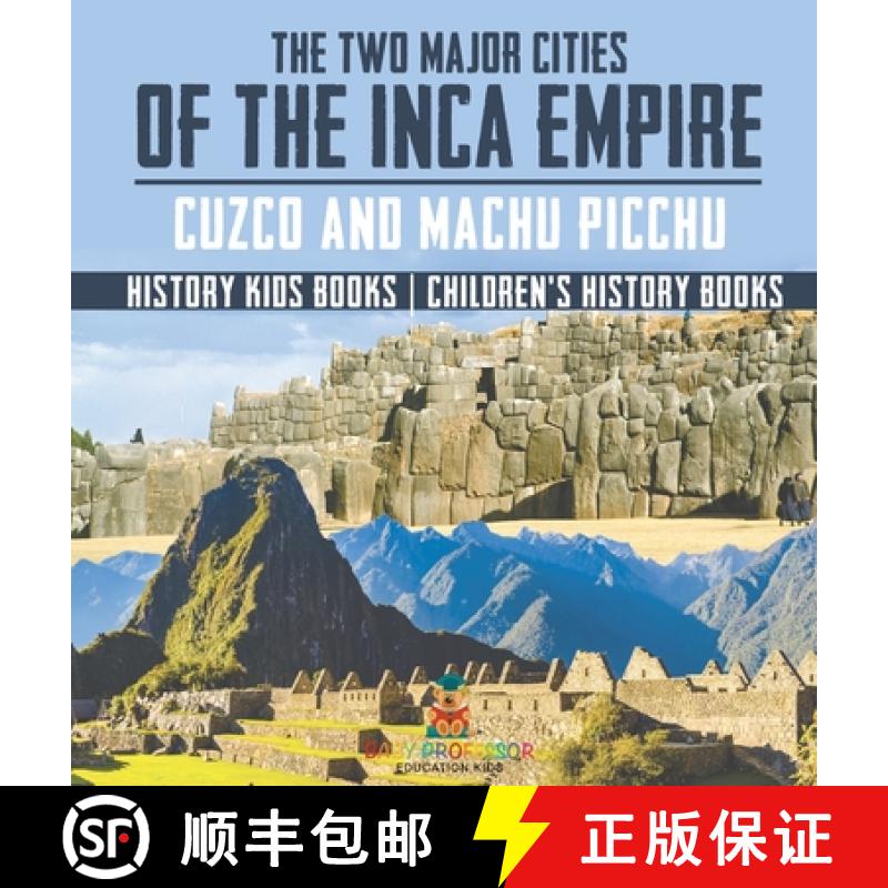 【2-3周达】The Two Major Cities of the Inca Empire : Cuzco and Machu Picchu - History Kids Books | Ch... [9798869411990]