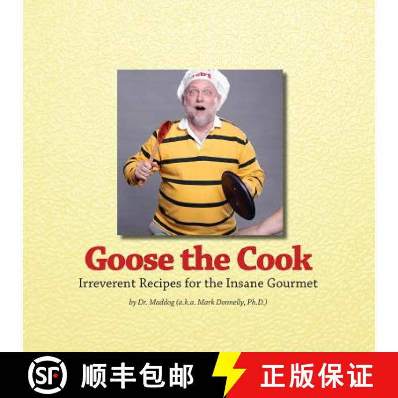【3-4周达】Goose The Cook: Irreverent Recipes for the Insane Gourmet [9781633157194]
