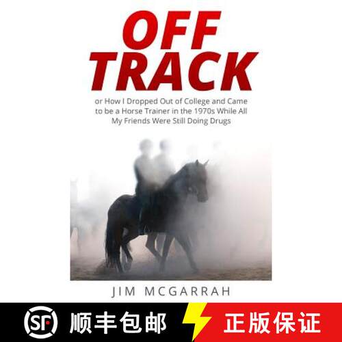 【3-4周达】Off Track: or How I Dropped Out of College and Came to be a Horse Trainer in the 1970s Whi... [9780692420195]