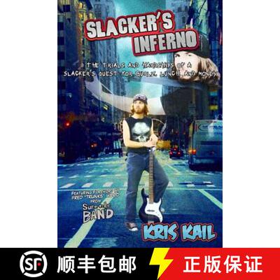 【3-4周达】Slacker's Inferno: The Trials and Hardships of a Slacker's Quest for Gurlz, Lunch, and Money [9780615631028]