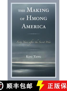 【3-4周达】The Making of Hmong America : Forty Years after the Secret War [9781498546478]