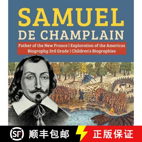 【3-4周达】Samuel de Champlain | Father of the New France | Exploration of the Americas | Biography 3... [9781541950740]