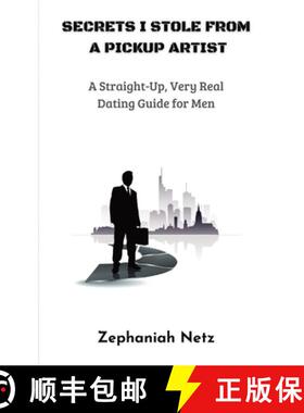 预订 Secrets I Stole from a Pickup Artist: A Straight-Up, Very Real Dating Guide for Men [9781961288034]