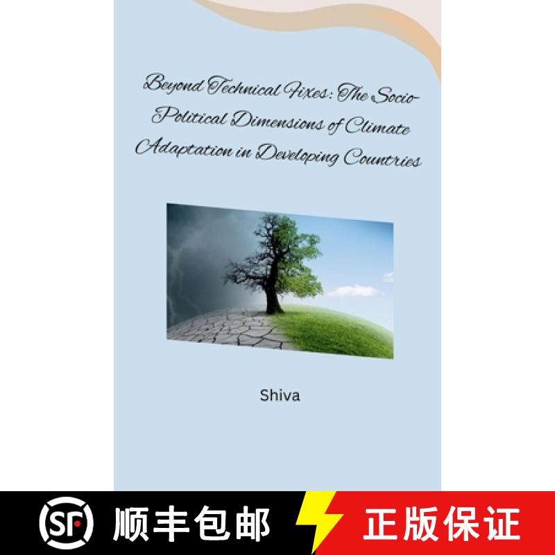 【3-4周达】Beyond Technical Fixes: The Socio-Political Dimensions of Climate Adaptation in Developing... [9783384261502]