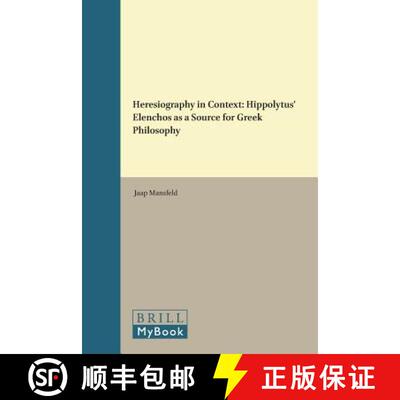 预订 精装 Heresiography in Context: Hippolytus' Elenchos as a Source for Greek Philosophy [9789004096165]