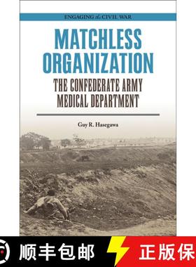 【3-4周达】Matchless Organization: The Confederate Army Medical Department [9780809338290]