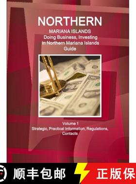 【3-4周达】Northern Mariana Islands: Doing Business, Investing in Northern Mariana Islands Guide Volu... [9781514527443]