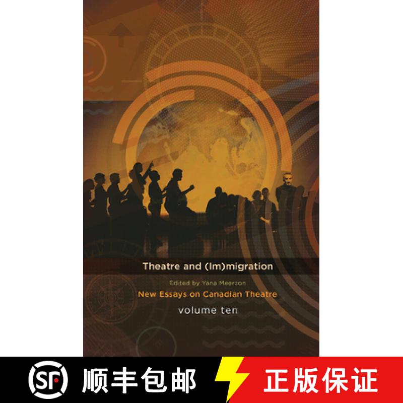 【3-4周达】Theatre and (Im)Migration: New Essays in Canadian Theatre, Vol. 10 [9780369100016]