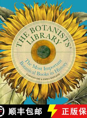 The Botanists' Library: The Most Important Botanical Books in History [9780711294943]