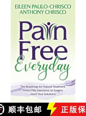 【3-4周达】Pain Free Everyday : The Roadmap for Natural Treatment When Pills, Injections, or Surgery ... [9781642795059]