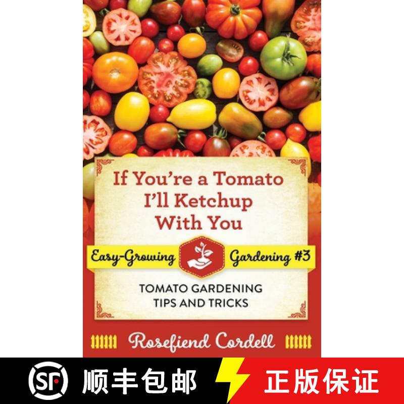 【3-4周达】If You're a Tomato, I'll Ketchup With You: Tomato Gardening Tips and Tricks [9781953196132]