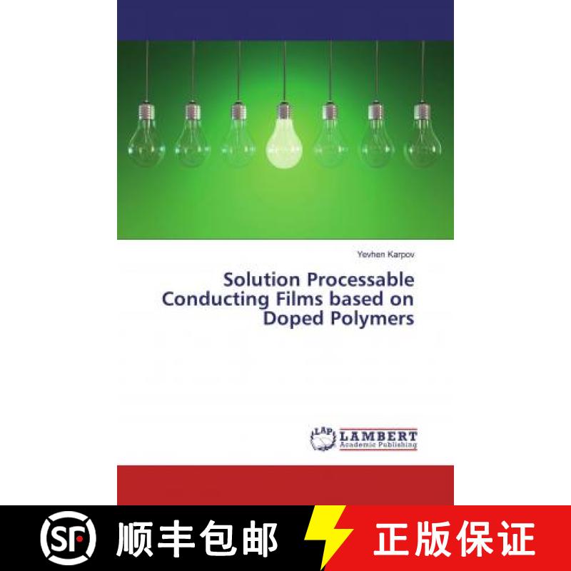 预订 Solution Processable Conducting Films based on Doped Polymers [9786139460434]