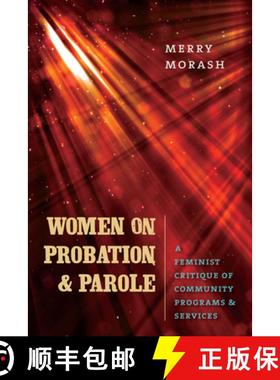【3-4周达】Women on Probation and Parole: A Feminist Critique of Community Programs and Services [9781555537203]