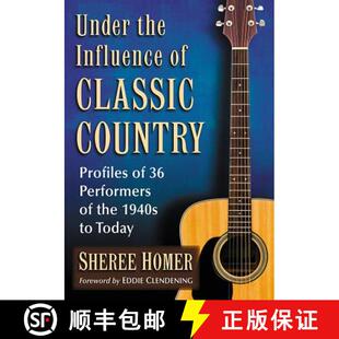 【3-4周达】Under the Influence of Classic Country : Profiles of 36 Performers of the 1940s to Today [9781476667515]