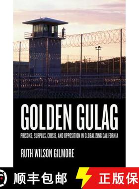 预订 Golden Gulag: Prisons, Surplus, Crisis, and Opposition in Globalizing California Volume 21 [9780520242012]