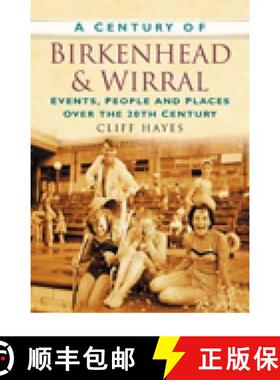 【3-4周达】Century of Birkenhead and Wirral: Events, People and Places Over the 20th Century [9780750949040]