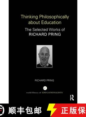 【3-4周达】Thinking Philosophically about Education: The Selected Works of Richard Pring [9781032653440]