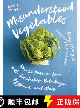 预订 Misunderstood Vegetables: How to Fall in Love with Sunchokes, Rutabaga, Eggplant and More [9781682688038]