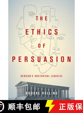 【3-4周达】The Ethics of Persuasion: Derrida's Rhetorical Legacies [9780814214244]