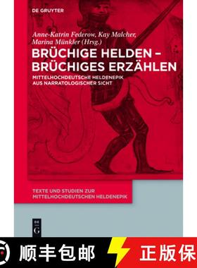 【3-4周达】Brüchige Helden - brüchiges Erzählen：Mittelhochdeutsche Heldenepik aus narratologische... [9783110520095]