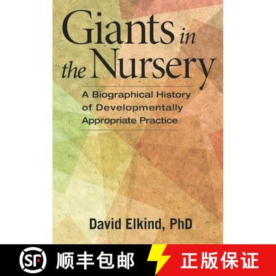 【3-4周达】Giants in the Nursery : A Biographical History of Developmentally Appropriate Practice [9781605543703]