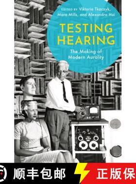 【3-4周达】Testing Hearing: The Making of Modern Aurality [9780197511121]