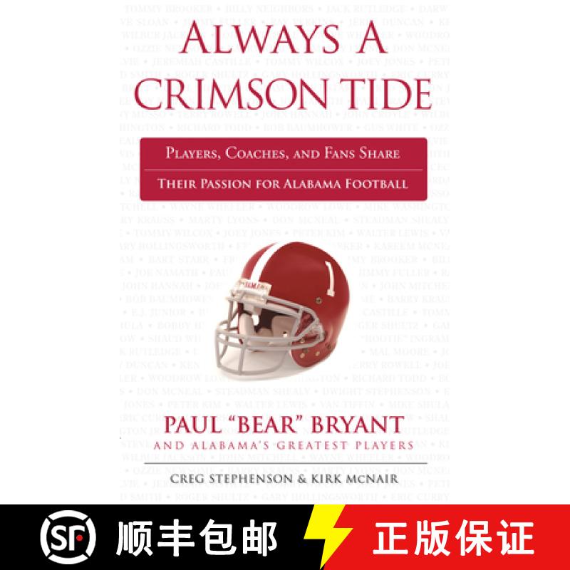 预订 Always a Crimson Tide: Players, Coaches, and Fans Share Their Passion for Alabama Football [9781600785948]