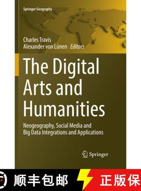 【3-4周达】The Digital Arts and Humanities: Neogeography, Social Media and Big Data Integrations and ... [9783319822259]