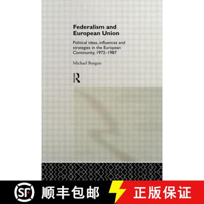 【3-4周达】Federalism and European Union : Political Ideas, Influences, and Strategies in the Europea... [9780415004985]