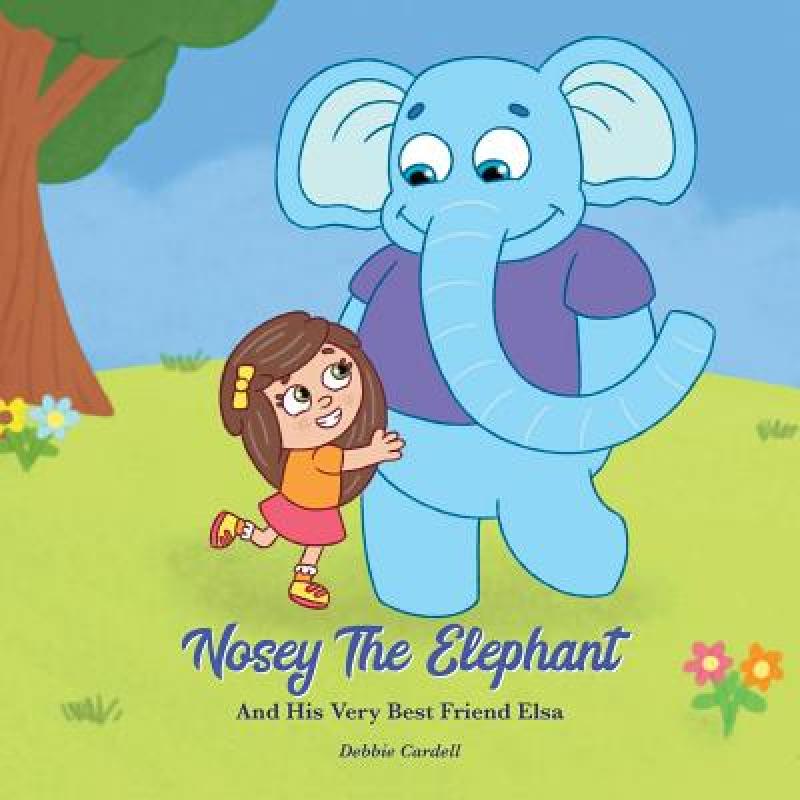 【4周达】Nosey the Elephant and His Very Best Friend Elsa[9780999827529]-封面