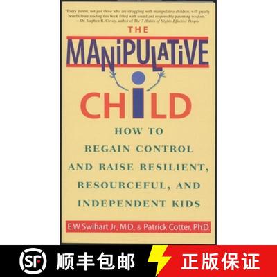 【3-4周达】The Manipulative Child: How to Regain Control and Raise Resilient, Resourceful, and Indepe... [9780553379495]