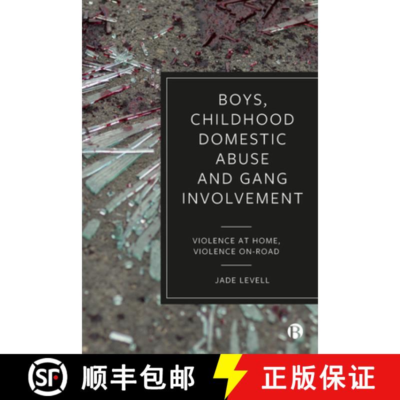 【2-3周达】Boys, Childhood Domestic Abuse, and Gang Involvement: Violence at Home, Violence On-Road [9781529219807]