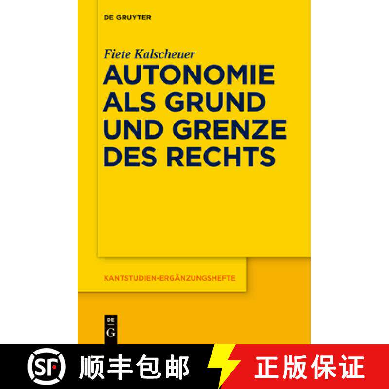 【3-4周达】Autonomie als Grund und Grenze des Rechts: Das Verhaltnis Zwischen Dem Kategorischen Imper... [9783110370072]