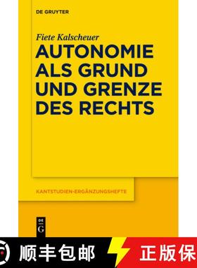 【3-4周达】Autonomie als Grund und Grenze des Rechts: Das Verhaltnis Zwischen Dem Kategorischen Imper... [9783110370072]