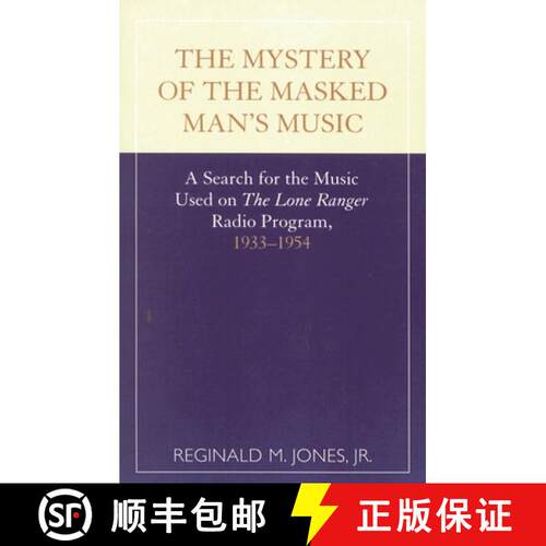 【3-4周达】The Mystery of the Masked Man's Music : A Search for the Music Used on 'The Lone Ranger' R... [9780810839748]