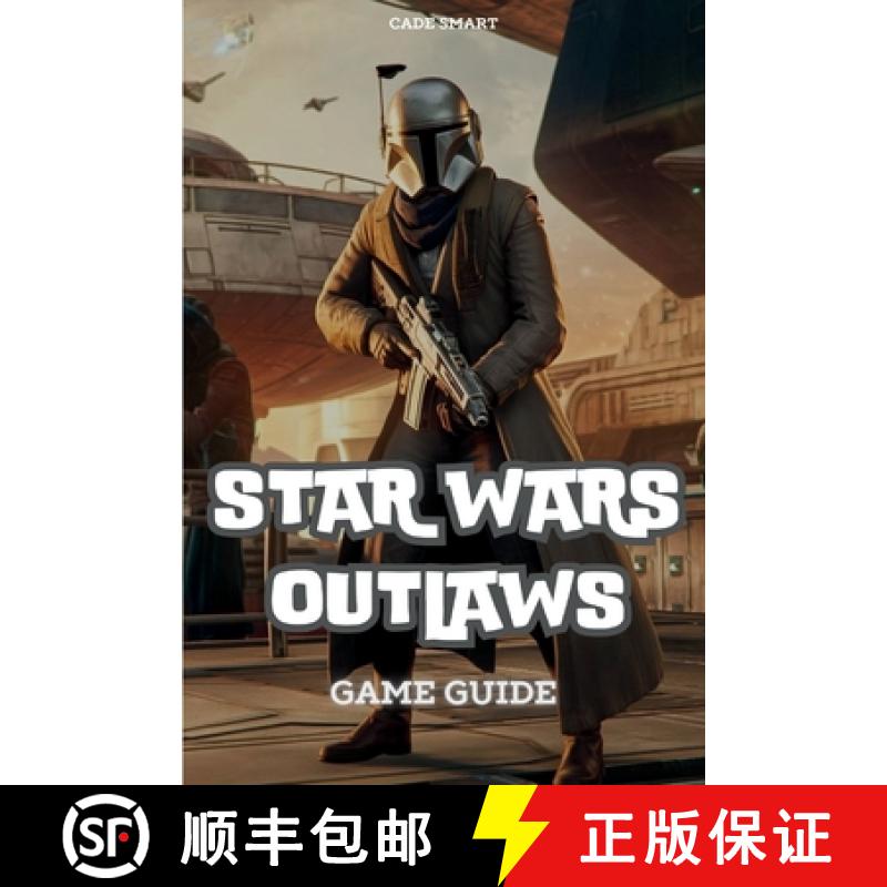【3-4周达】Star Wars Outlaws Game Guide: Unlock Secrets, Combat Tactics and Exploration Tips [9798330419647]