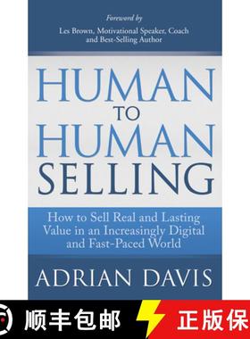 【3-4周达】Human to Human Selling : How to Sell Real and Lasting Value in an Increasingly Digital and... [9781614485407]