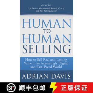 【3-4周达】Human to Human Selling : How to Sell Real and Lasting Value in an Increasingly Digital and... [9781614485407]