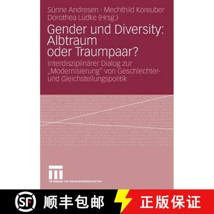 【3-4周达】Gender und Diversity: Albtraum oder Traumpaar?: Interdisziplinärer Dialog zur „Modernisi... [9783531151359]