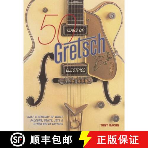 【3-4周达】50 Years of Gretsch Electrics: Half a Century of White Falcons, Gents, Jets, and Other Gre... [9780879308223]