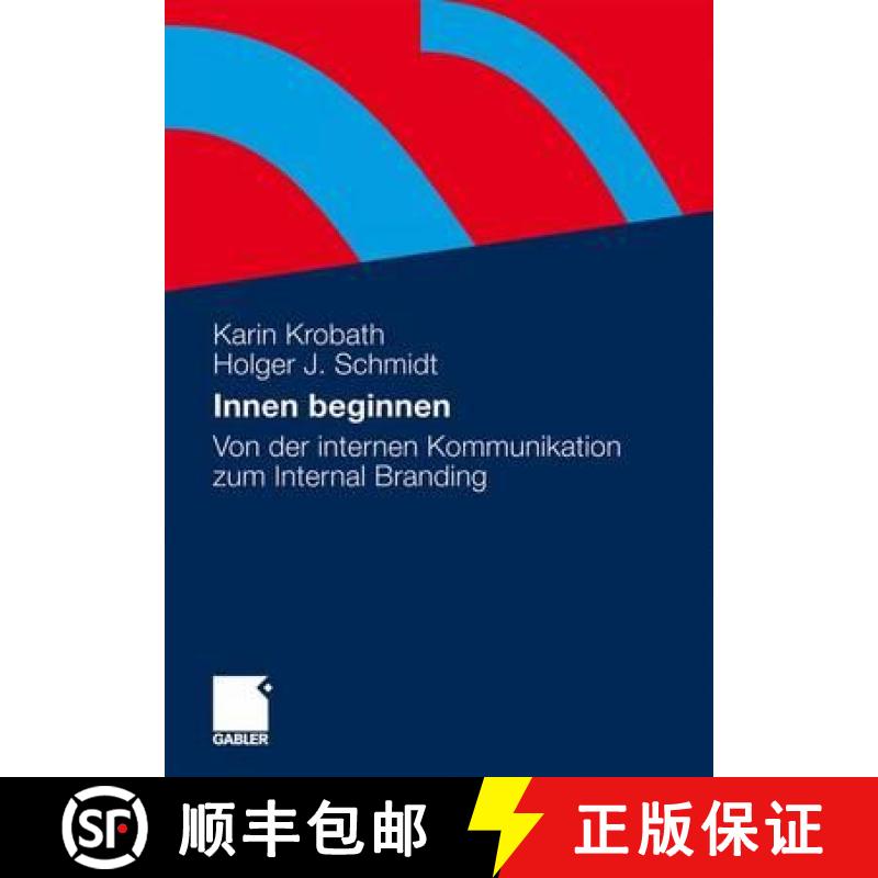 【3-4周达】Innen Beginnen: Von Der Internen Kommunikation Zum Internal Branding [9783834916785]