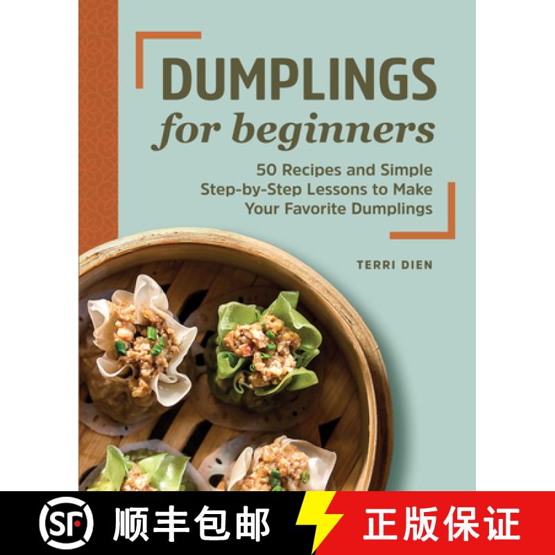 【3-4周达】Dumplings for Beginners: 50 Recipes and Simple Step-By-Step Lessons to Make Your Favorite ... [9781648769696]