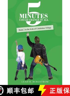 【3-4周达】5 Minutes Could Change It All: Book 2 in the Kids of Celebrities Trilogy [9781490842165]