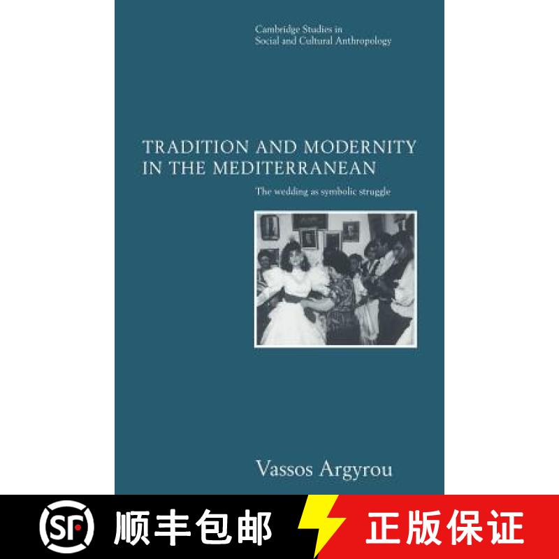 【3-4周达】Tradition and Modernity in the Mediterranean: The Wedding as Symbolic Struggle - Tradition... [9780521619844]