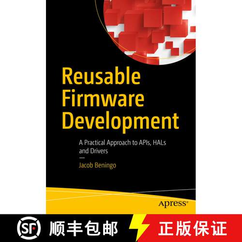 【3-4周达】Reusable Firmware Development : A Practical Approach to APIs, HALs and Drivers (1st ed.) [9781484232965]