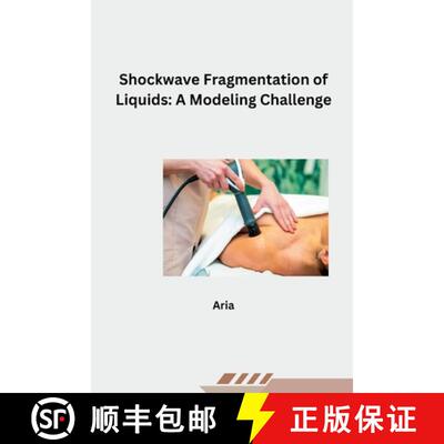 【3-4周达】Shockwave Fragmentation of Liquids: A Modeling Challenge [9783384281562]